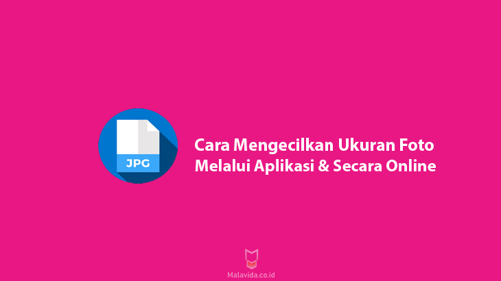 Cara Mengecilkan Ukuran Foto Melalui Aplikasi Secara Online